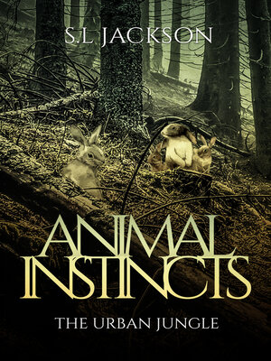 cover image of Animal Instincts: the Urban Jungle